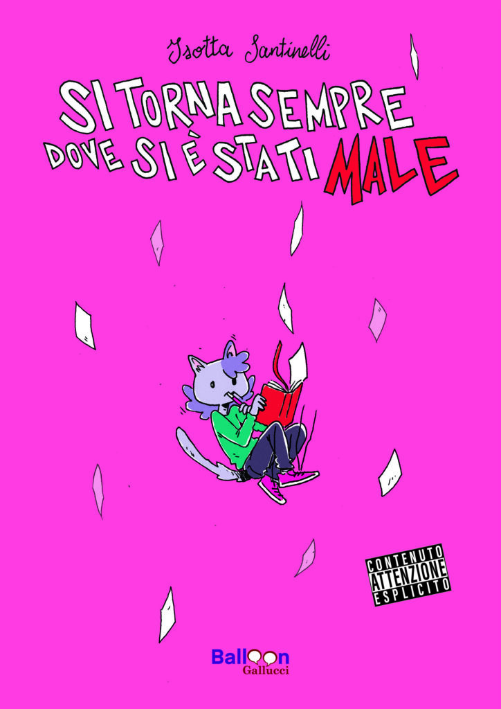 “Si torna sempre dove si è stati male”, Isotta Santinelli, Gallucci Balloon, 2025, 94 pp. a colori, cartonato, € 16,50.