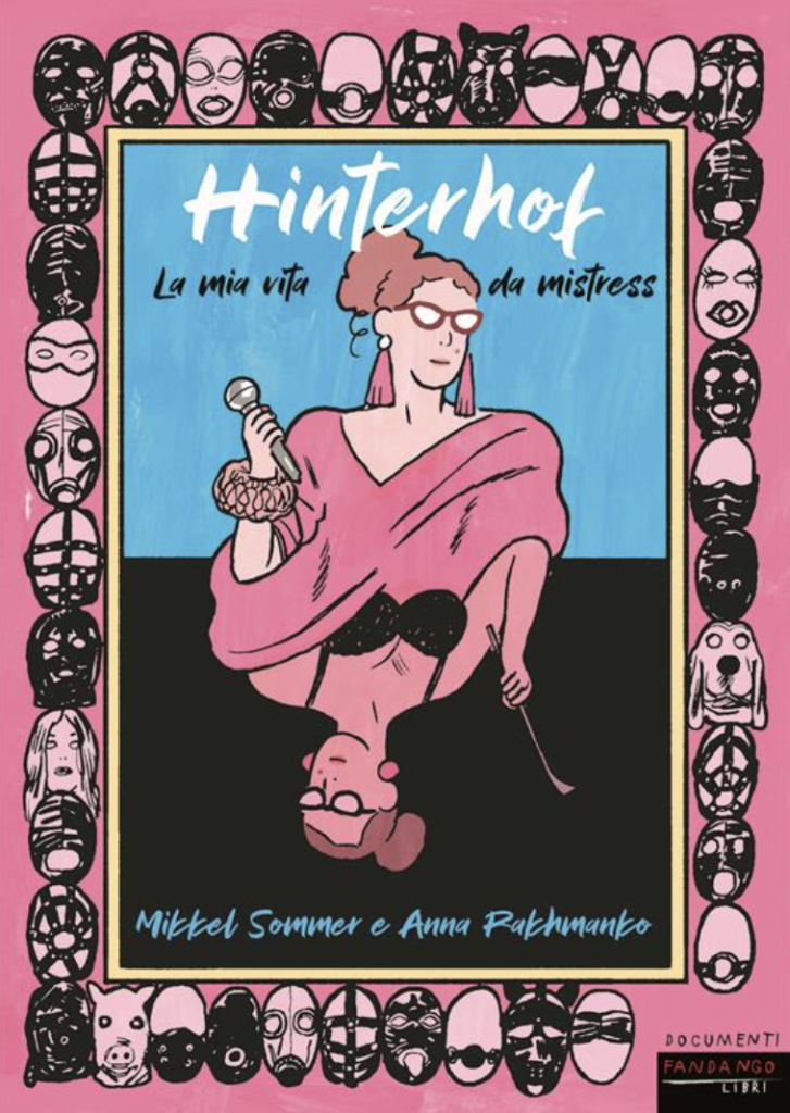 “Hinterhof: la mia vita da mistress”, Mikkel Sommer e Anna Rakhmanko, Fandango Libri, 2023, 144 pp. a colori, brossura, € 18.